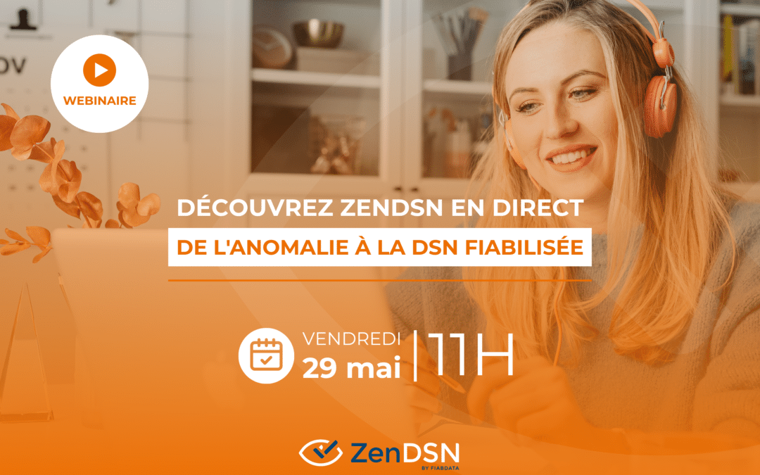 Découvrez ZenDSN en direct : de l&rsquo;anomalie à la DSN fiabilisée